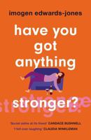 Have You Got Anything Stronger?: A sharp and furiously funny must-read about family life 1802795669 Book Cover