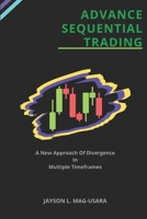 Advance Sequential Trading: A New Approach Of Divergence In Multiple Timeframes B09HG2V62Q Book Cover