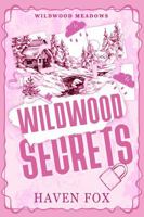 Wildwood Secrets: A Small Town, Romantic Suspense Novel (Wildwood Meadows Series) 1960414321 Book Cover