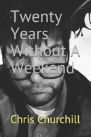 Twenty Years Without A Weekend 1712570978 Book Cover