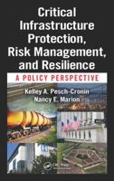 Critical Infrastructure Protection, Risk Management, and Resilience: A Policy Perspective 1498734901 Book Cover
