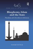 Blasphemy, Islam and the State: Pluralism and Liberalism in Indonesia 1138362859 Book Cover