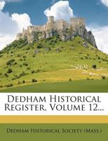 Dedham Historical Register, Volume 12... 1279097833 Book Cover