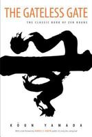 The Gateless Gate: The Classic Book of Zen Koans 0861713826 Book Cover