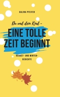 Du und dein Kind - eine tolle Zeit beginnt!: Herbst- und Wintergedichte (German Edition) 3748138016 Book Cover
