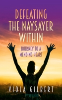 Defeating the Naysayer Within: Journey to a Mending Heart B0FBRDG8CS Book Cover