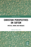 Christian Encounter with Sufism: Monks, Mystics and Mosques (Routledge Sufi Series) 1041193912 Book Cover