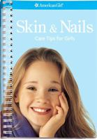 Skin and Nails: Care Tips for Girls (American Girl Library) 1593692374 Book Cover