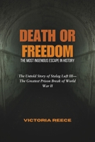 Death or Freedom: The Most Ingenious Escape in History: The Untold Story of Stalag Luft III—The Greatest Prison Break of World War II B0DTY55FPN Book Cover