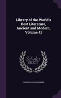 Library of the World's Best Literature, Ancient and Modern, Vol. 41 (Classic Reprint) 1605202460 Book Cover