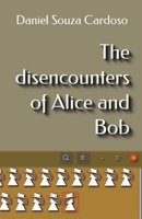 The disencounters of Alice and Bob B0C1JD2ZKS Book Cover