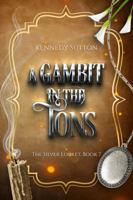 A Gambit in the Tons: The Silver Locket, Book 7, The Final Book in The Epic Pirate Romance, The Silver Locket Books 1958453250 Book Cover