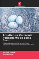 Arquitetura Vernácula Permanente de Baixo Custo: Estratégias de construção para um futuro sustentável desenvolvidas em Santiniketan, Índia (Portuguese Edition) 620868756X Book Cover