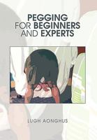 Pegging for Beginners and Experts 1453521356 Book Cover