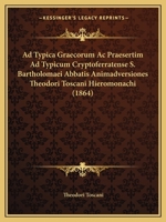 Ad Typica Graecorum Ac Praesertim Ad Typicum Cryptoferratense S. Bartholomaei Abbatis Animadversiones Theodori Toscani Hieromonachi (1864) 1168042399 Book Cover