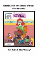 Patent Law in 40 Cartoons or Less: Flash of Genius 0983824959 Book Cover