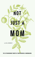 Not Just a Mom 0982864221 Book Cover