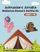 Adventure Awaits: Diabetes Doesn't Define Us: Type 1 Diabetes Story Books for Kids B0CWV9KJY5 Book Cover
