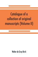 Catalogue of a collection of original manuscripts formerly belonging to the Holy Office of the Inquisition in the Canary Islands: and now in the possession of the Marquess of Bute (Volume II) 9353869986 Book Cover