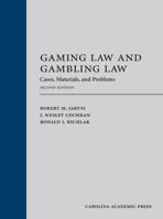 Gaming Law and Gambling Law: Cases, Materials, and Problems 1531013449 Book Cover