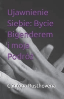 Ujawnienie Siebie: Bycie Bigenderem i moja Podróz (Polish Edition) B0F6NJMBHL Book Cover