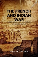 The French and Indian war: The Epic Saga of the French and Indian War B0CRRHYMZ9 Book Cover
