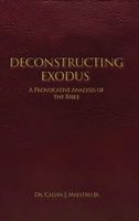 Deconstructing Exodus: A Provocative Analysis of The Bible B0GYTQ1NZN Book Cover