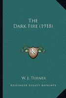 The Dark Fire (1918) 0548777209 Book Cover