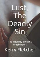 Lust, The Deadly Sin: The Naughty Sinner's Weekenders 1079207503 Book Cover