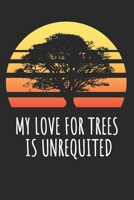 My Love For Trees Is Unrequited: Blank Lined Notebook 1691049972 Book Cover