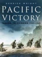 Pacific Victory: Tarawa to Okinawa 1943-1945 0750937467 Book Cover