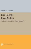 The Poem's Two Bodies: The Poetics of the 1590 Faerie Queene 0691067449 Book Cover