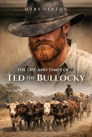 The Life and Times of Ted the Bullocky 1971314986 Book Cover