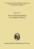 Hat Das Menschengeschlecht Eine Biologische Zukunft?: Vorgetragen in Der Sitzung Vom 12. April 1986 3540166467 Book Cover