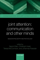 Joint Attention: Communication and Other Minds: Issues in Philosophy and Psychology (Consciousness and Self-Consciousness Series) 0199245630 Book Cover