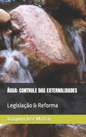 ÁGUA: CONTROLE DAS EXTERNALIDADES: Legislação & Reforma B09PZ1R1ZP Book Cover