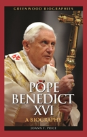 Pope Benedict XVI: A Biography 0313351236 Book Cover
