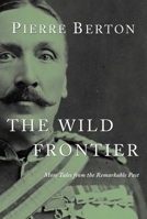 The Wild Frontier: More Tales from the Remarkable Past 0771013604 Book Cover