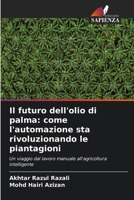Il futuro dell'olio di palma: come l'automazione sta rivoluzionando le piantagioni (Italian Edition) 6209847439 Book Cover