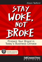 Stay Woke, Not Broke: How Companies Can Do the Right Thing and Avoid Cancel Culture 1770403396 Book Cover