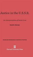 Justice in the U.S.S.R.: An Interpretation of the Soviet Law (Russian Research Center Studies) 0674491513 Book Cover