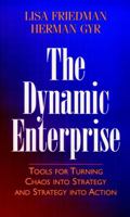 The Dynamic Enterprise: Tools for Turning Chaos into Strategy and Strategy into Action (Jossey-Bass Business & Management Series) 0787910147 Book Cover