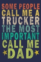 Some People Call Me a Trucker, the Most Important Call Me Dad: Funny Vintage Truck Driver Gifts Monthly Planner 1655631683 Book Cover