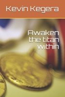Awaken the titan within B08MSHBYM8 Book Cover