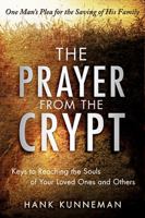 The Prayer from the Crypt: Keys to Reaching the Souls of Your Loved Ones and Others 0768403049 Book Cover