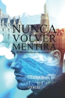 NUNCA VOLVER es una MENTIRA: Una herida escrita con cuidado (Spanish Edition) B0FD8GHRSW Book Cover