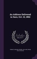 An Address Delivered in Saco, Oct. 12, 1862 1247074935 Book Cover