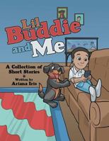 Lil Buddie and Me: A Collection of Short Stories 1480856576 Book Cover