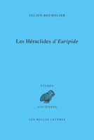 Les Héraclides d'Euripide: Edition, traduction et commentaire 2251456287 Book Cover