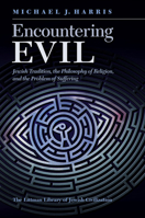 Encountering Evil: Jewish Tradition, the Philosophy of Religion, and the Problem of Suffering 1835538509 Book Cover